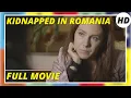 Lagu Kidnapped in Romania | Drama | HD | Full movie in English