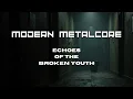 Download Lagu Modern Metalcore – Echoes of the Broken Youth | Full Album