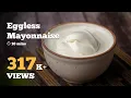 Eggless Mayonnaise Recipe Veg Mayonnaise Eggless Mayonnaise 2-ways Cookd