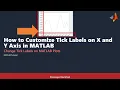 How to Customize Tick Labels on X and Y Axis in MATLAB