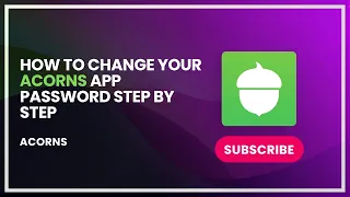 How to Change Your Acorns App Password Step by Step