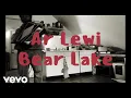 Download Lagu Ar Lewi - Bear Lake (Official Music Video)