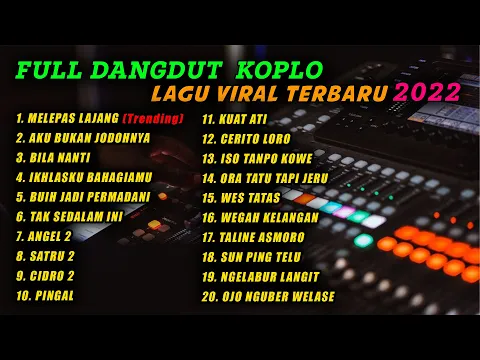 Download MP3 MELEPAS LAJANG - FULL DANGDUT KOPLO LAGU VIRAL TERBARU 2022 | MELEPAS LAJANG - AKU BUKAN JODOHNYA