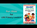Valiant Primary Children Fun ideas for LDS Primary Leaders