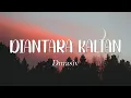 D'MASIV - Diantara Kalian - LIRIK VIDEO