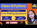 Error finding questions in python Important questions Cbse Class 12 Python