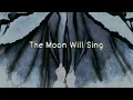 - The Moon Will Sing - The Crane Wives [和訳]