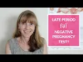 Late period but negative pregnancy test - what s going on