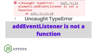 addEventListener is not a function Uncaught TypeErrors Solved