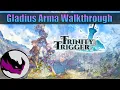 The Gladius Arma - Walkthrough Trinity Trigger
