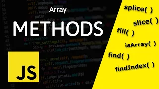 Basic Array Methods in JavaScript - splice slice fill isArray find findIndex