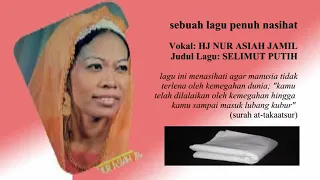 Download SELIMUT PUTIH - HJ NUR ASIAH JAMIL MP3