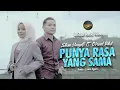 Download Lagu Silva Hayati Ft. Dhani Rilvi - Punya Rasa Yang Sama (Official Music Video)