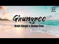 Arijit Singh \u0026 Shilpa Rao - Ghungroo (Lyrics)