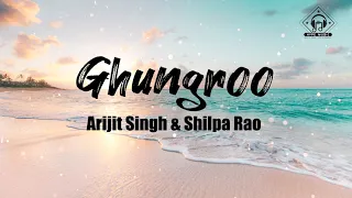Download Arijit Singh \u0026 Shilpa Rao - Ghungroo (Lyrics) MP3
