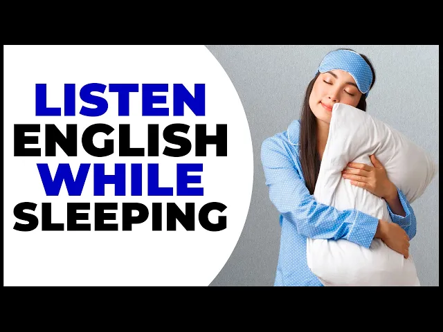 Video: Slow English Podcast to listen -- WHILE YOU SLEEP😴