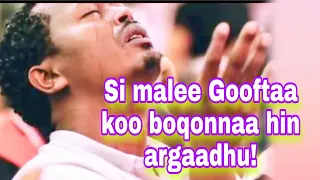 Si Malee Gooftaa Koo Boqonnaa Hin Argaadhu Faarfannaa Afaan Oromoo 