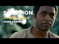 Solomon - Hans Zimmer ("12 Years a Slave" Official Soundtrack) HQ