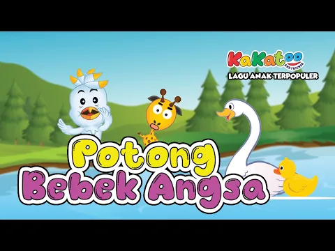 Download MP3 Potong Bebek Angsa - Lagu Anak Indonesia Viral dan Terpopuler Sepanjang Masa - Kakatoo