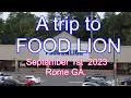 A trip to FOOD LION September 1st 2023 Rome GA