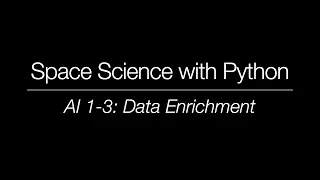 Space Science with Python - AI 1-3 Data Enrichment