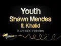 Download Lagu Shawn Mendes ft. Khalid - Youth (Karaoke Version)