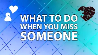 When You Miss Someone And Can't Do Anything About It