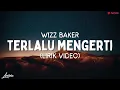 Download Lagu WIZZ BAKER - Terlalu Mengerti (Lirik Video) | LIRIK TIMUR TERBARU (2023)