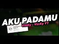 AKU PADAMU VINKY - VinKy YT