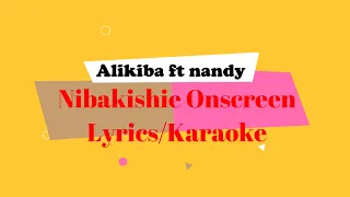 nandy ft alikiba nibakishie onscreen lyrics karaoke 