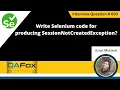 Write Selenium code for producing SessionNotCreatedException Selenium Interview Question