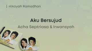 acha septriasa u0026 irwansyah aku bersujud lirik video 