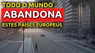 Todo o Mundo ABANDONA Estes 10 Países Europeus