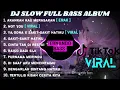 Lagu DJ FULL ALBUM \u0026 FULL BASS || AKANKAH KAU MERASAKAN  SLOW FULL BASS