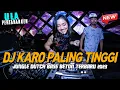 Download Lagu DJ KARO PALING TINGGI !! ULA PERTAHANKEN BASS BETON || JUNGLE DUTCH DISCO TERBARU 2023