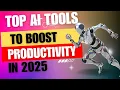 Top AI Tools To Boost Productivity In 2025 AI Tools