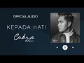 Download Lagu Cakra Khan - Kepada Hati (Official Audio)