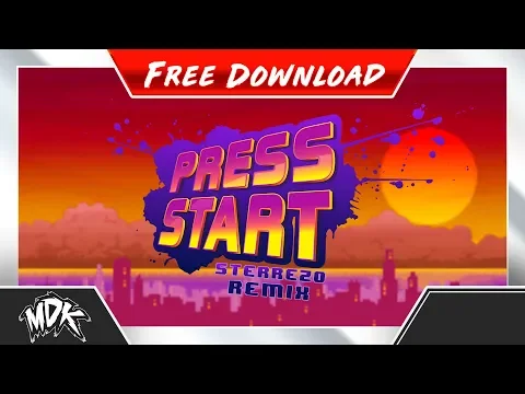 Download MP3 ♪ MDK - Press Start (Sterrezo Remix) [FREE DOWNLOAD] ♪
