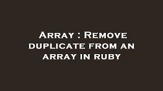 Array Remove duplicate from an array in ruby