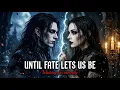 UNTIL FATE LETS US BE WE WILL FIND EACH OTHER AGAIN