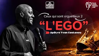 CEUX QUI SONT ORGUEILLEUX PARTIE 2 : L' EGO - Apôtre Yvan Castanou I Dimanche 27 Septembre 2026