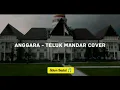 Lagu Teluk Mandar Lirik || Cover Anggara || Lagu Mandar