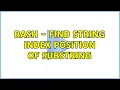 bash - find string index position of substring 2 Solutions