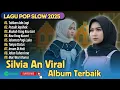 Download Lagu Silvia An Album Terbaik - TAKKAN ADA LAGI - AKULAH YANG KAU CARI || LAGU POPSLOW TERBARIK 2025