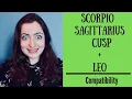 Scorpio Sagittarius Cusp Leo - COMPATIBILITY