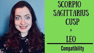 Scorpio Sagittarius Cusp Leo - COMPATIBILITY