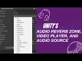 UNITY S REVERB ZONE PLAYER AND SOURCE TUTORIAL