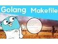 Makefile For Golang - Tutorial