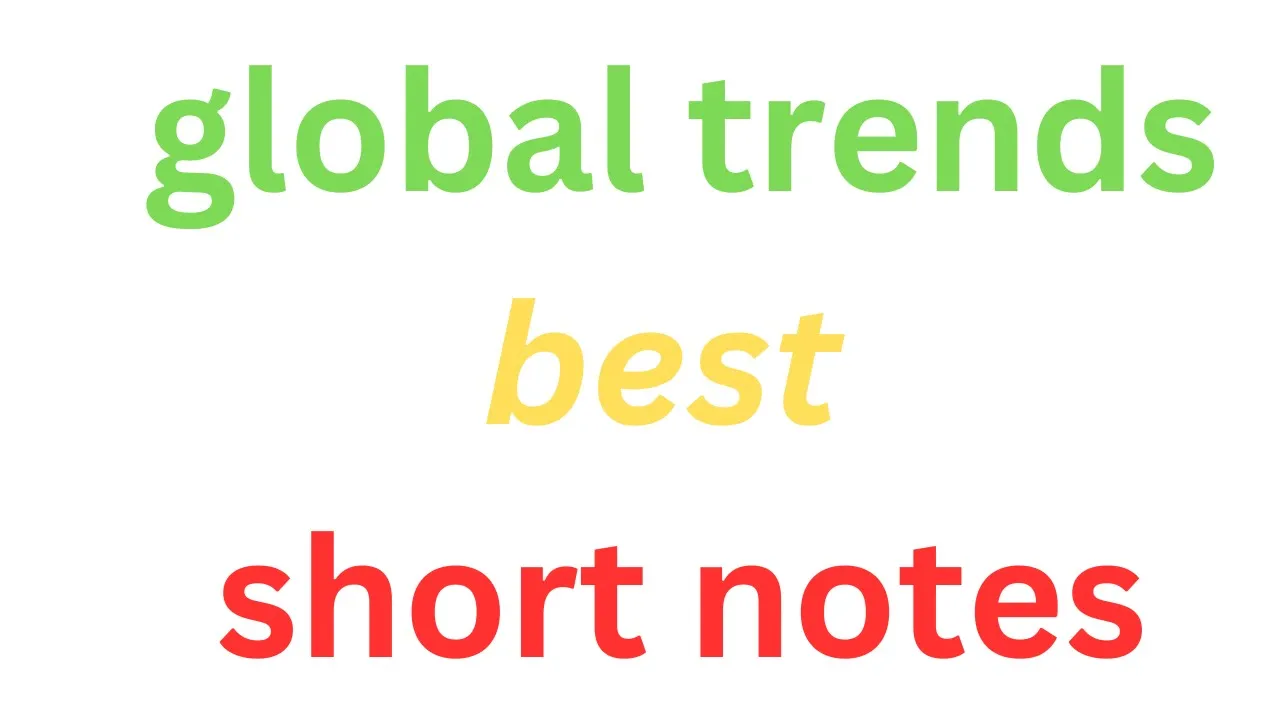 global trends best  short notes for fresh students