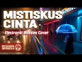 Lagu Mistiskus Cinta - Dewa 19 (Electro BossaNova Cover)